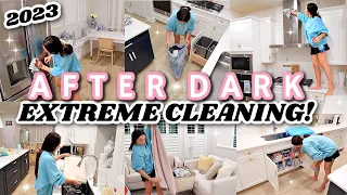 New!🌖 EXTREME After Dark SPEED CLEANING MOTIVATION 2023! | NIGHT TIME CLEAN WITH ME 2023!