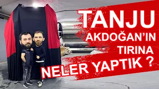 Tanju Akdoğan'nın Tırına Neler Yaptık ? Yeni Kaplaması !