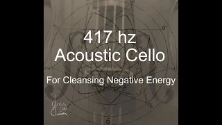 Relaxing Cello 417 hz, Removing Mental Blockages, removes negative energy, healing music