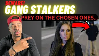 Gang Stalkers are Attracted To the CHOSEN ONE, BEWARE they Are OBSESSED with YOU