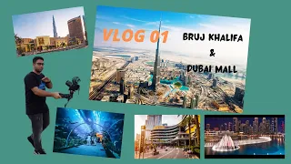 VLOG 01 || Burj Khalifa || DUBAI tour || Dubai mall || Dubai aquarium || Dubai fountains Show.