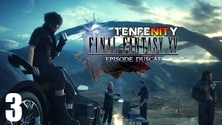 Final Fantasy XV: Episode Duscae [TENFENITY] - Part 3 FINALE