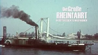 Der Rhein in historischen Filmaufnahmen. Die Große Rheinfahrt Teil 1 - DVD Trailer