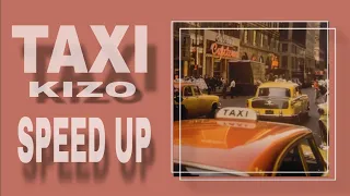 kizo - taxi (speed up)