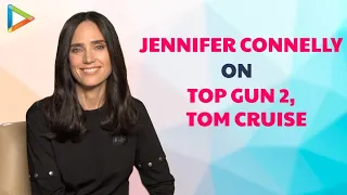 Jennifer Connelly On Romancing Tom Cruise, Being In Sequel Top Gun Maverick