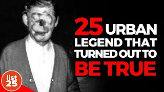 25 Urban Legends that Turned out to be True