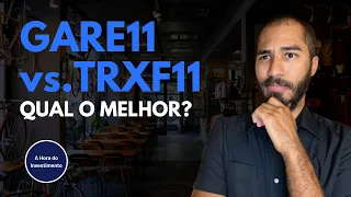 GARE11 vs. TRXF11: VEJA O COMPARATIVO DESTES DOIS FUNDOS IMOBILIÁRIOS