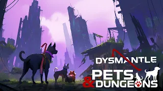 DYSMANTLE Pets & Dungeons DLC Now Available!