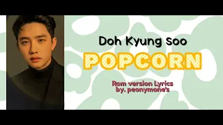 Doh Kyung Soo - Popcorn ( Rom version lyrics) | by. Peonymone's