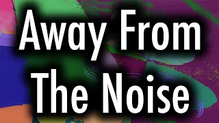 AWAY FROM THE NOISE - Live Stream