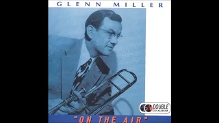 Glenn Miller "On The Air" - August 1940 (Part 1)