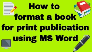 How to FORMAT a book interior for print using Microsoft Word THE BASICS