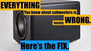 Everything you know about HiFi subwoofers is... wrong*.