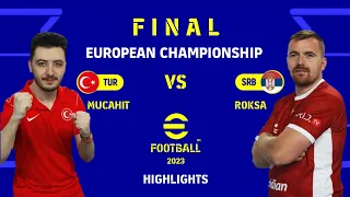 EUROPEAN CHAMPIONSHIP FINAL HIGHLIGHTS EFOOTBALL 2023 - MUCAHIT21 (TURKEY) VS ROKSA (SERBIA)