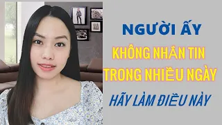 Người ấy không nhắn tin cho bạn trong nhiều ngày - Làm điều này