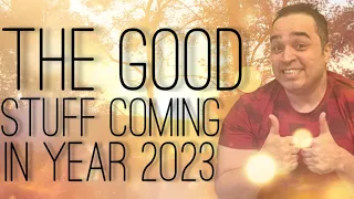 All Zodiac Signs! The Good Stuff Coming In 2023! January 1st, 2023 - December 31st, 2023