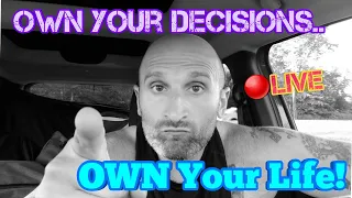 OWN Your Decisions.. OWN Your Life!