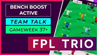 FANTASY PREMIER LEAGUE | GAMEWEEK 37+ | BENCH BOOST ACTIVE | 3rd CHIP ON ITS WAYYY! | FPL Tips