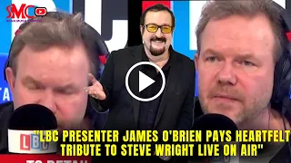 LBC's James O'Brien Pays Emotional Tribute to Steve Wright After His Death Live on Air, Watch