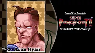 Super Punch-Out!! Tutorial (Part 12 of 20) - Aran Ryan