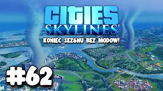 Destrukcja miasta w Cities: Skylines #62 | KONIEC SEZ6NU 2K23!