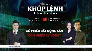 Khớp lệnh 02/02/2024: CỔ PHIẾU BẤT ĐỘNG SẢN - CÒN NHIỀU KỲ VỌNG? | VTVMoney