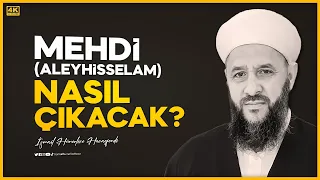 Mehdi (Aleyhisselam) Nasıl Çıkacak? - İsmail Hünerlice Hocaefendi