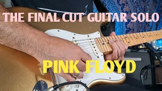 PINK FLOYD-THE FINAL CUT [guitar solo cover] #davidgilmour #pinkfloyd #guitarplayer #music