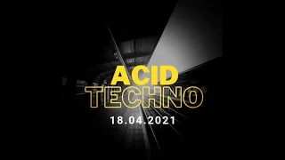 Acid Techno DJ Set - 18.04.2021
