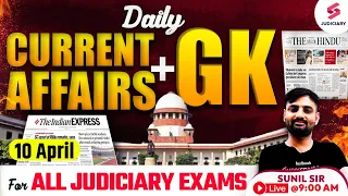 Daily Current Affairs + Static GK  for All Judiciary Exams | Current Affairs Today | 10 April 2024