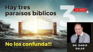 Hay tres paraisos en la biblia -No confundir- Dr. Dario Salas