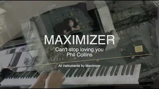 Phil Collins  – Can't stop loving you ( Piano Cover) - Maximizer