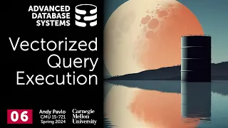S2024 #06 - Vectorized Query Execution Using SIMD (CMU Advanced Database Systems)