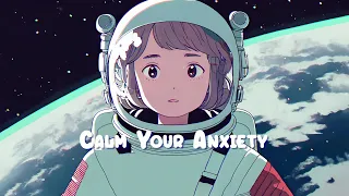 Calm Your Anxiety 🚀 Stop Overthinking - Lofi Hip Hop Mix to Study / Work / Relax 🚀 Sweet Girl