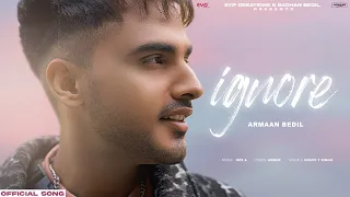 Ignore: Armaan Bedil | Amber | Rox A | Latest Punjabi Songs 2024