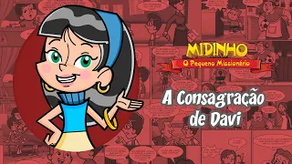 A consagração de Davi - Midinho, O Pequeno Missionário