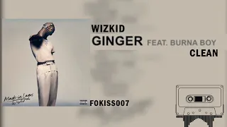 WizKid - Ginger ft. Burna Boy (Clean Official Audio)