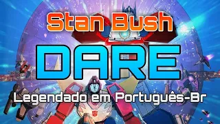 STAN BUSH - Dare (Legendado em Português-Brasil)