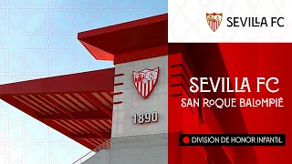 🚨 Sevilla FC - San Roque Balompié (División de Honor Infantil) ⚽