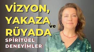 Vizyon, Rüya, Yakaza | Spiritüel Deneyimlerin Anlamı