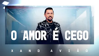 Xand Avião - O Amor é Cego (Clipe Oficial)