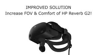 Increase FOV & Comfort of HP Reverb G2 - Improved Solution!