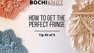 How to Get the Perfect Macrame Fringe - Tip #2 of 5 | Straighten the Fringe