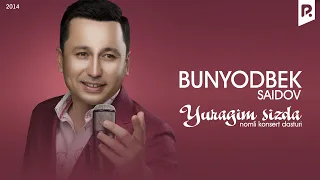 Bunyodbek Saidov - Yuragim sizda nomli konsert dasturi 2014