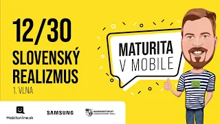 Maturita v Mobile - 12/30 SLOVENSKÝ REALIZMUS - 1. VLNA