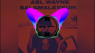 ASL WAYNE-SALAMALEYKUM (mood video) (SHEEEEESH)