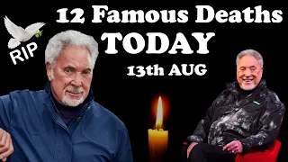 Twelve Most Famous Deaths Today & Recently 13th AUG