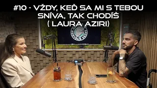 #10 - Vždy, keď sa mi s tebou sníva, tak chodíš (Laura Aziri)