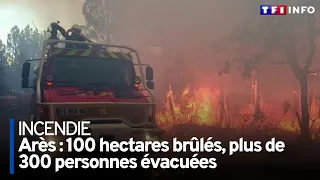 Arès : 100 hectares brûlés, plus de 300 personnes évacuées