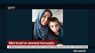 Babasının döverek öldürdüğü Mertcan'ın annesi konuştu